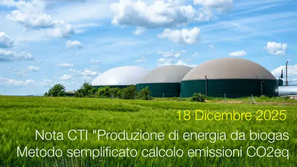 Nota CTI: Produzione di energia da biogas - Metodo semplificato di calcolo delle emissioni di CO2eq